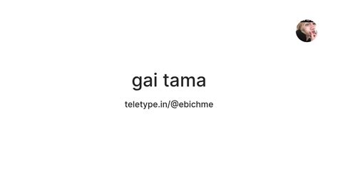 gai tama — Teletype