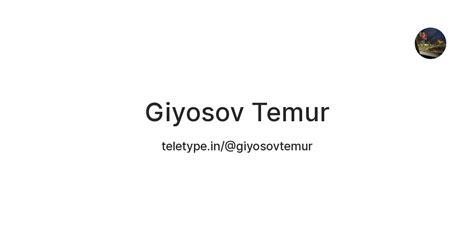 Giyosov Temur — Teletype