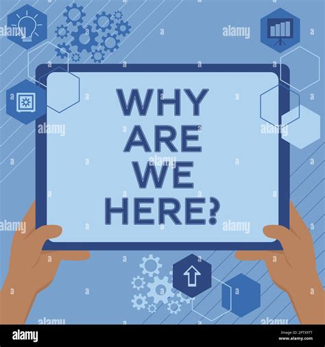 Sign displaying Why Are We Here, Business showcase Reasons to be ...