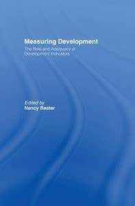 Measuring Development: the Role and Adequacy of Development Indicators ...
