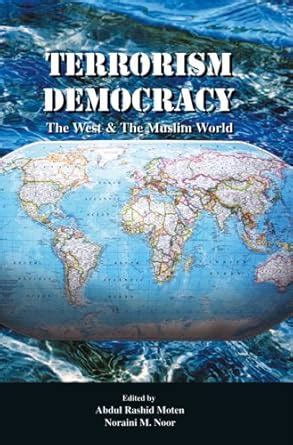 Terrorism Democracy : The West & The Muslim World : Abdul Rashid Moten ...