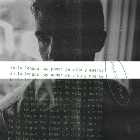 Proverbios 18:21 La muerte y la vida están en poder de la lengua, Y el ...