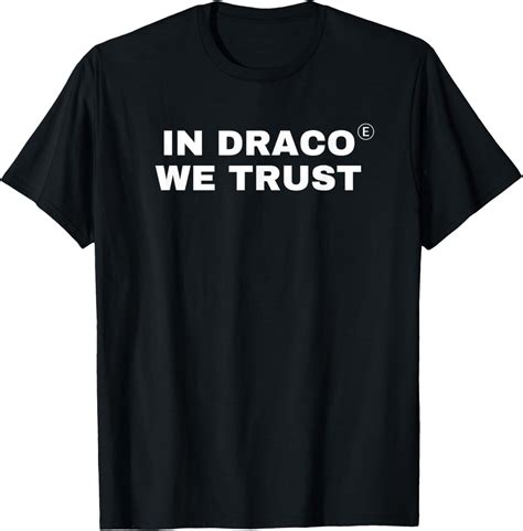 Amazon.com: in Draco We Trust | Bold Statement T-Shirt : Clothing ...