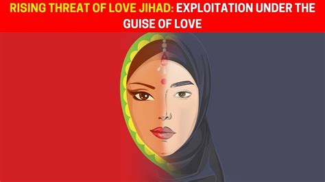 Rising Threat of Love Jihad: Exploitation Under the Guise of Love - The ...