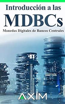 Introducción a las MDBCs: Monedas Digitales de Bancos Centrales ...