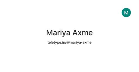 Mariya Axme — Teletype