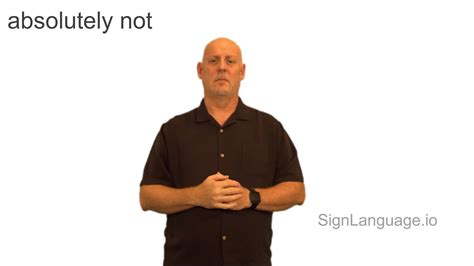 absolutely not in ASL - Example # 1 - American Sign Language