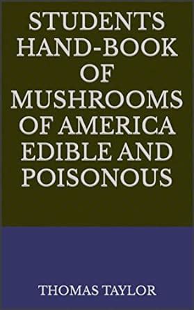 Students Hand-book of Mushrooms of America Edible and Poisonous eBook ...