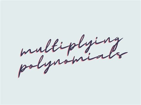 Image result for Learning Multiplying Polynomials