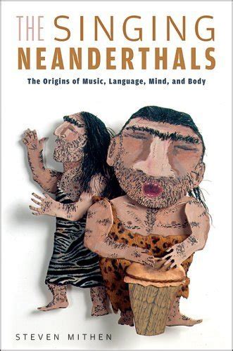 Buy The Singing Neanderthals – The Origins of Music, Language, and Body ...