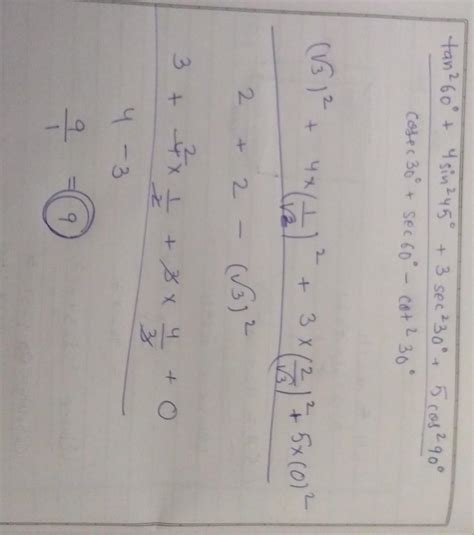 Tan² 60°+ 4 Sin ² 45° + 3 sec² 30°+ 5 cos² 90° 2 2 cosec 30°º° + Sec 60 ...