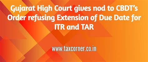 Gujarat High Court gives nod to CBDT’s Order refusing Extension of Due ...