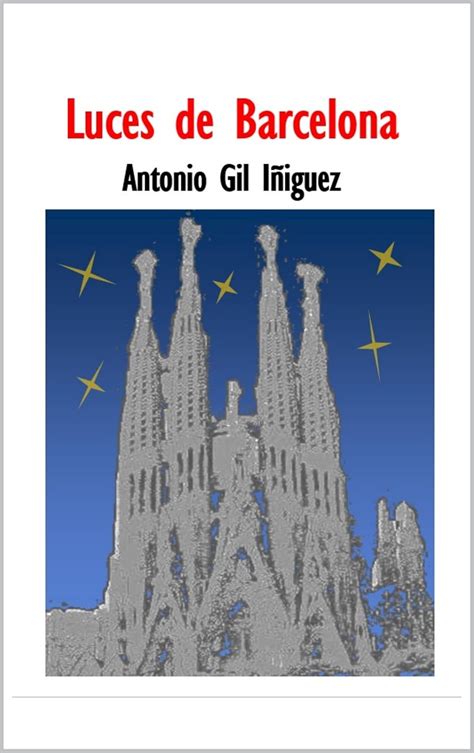Luces de Barcelona (Spanish Edition) eBook : Gil Iñiguez, Antonio, Gil ...