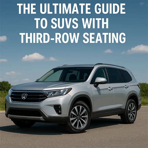 Ultimate Guide to the Best Third-Row SUVs