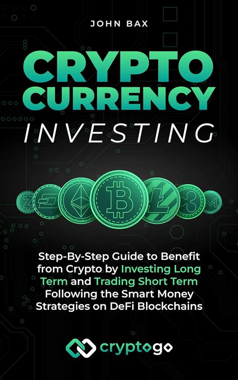 Cryptocurrency Investing: Step-By-Step Guide to Benefit from Crypto by ...