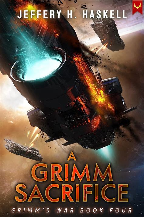 A Grimm Sacrifice: A Military Sci-Fi Series (Grimm's War Book 4) eBook ...