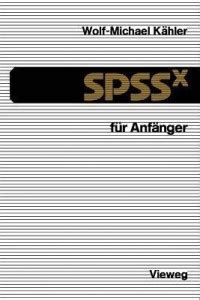 SPSSx fuer Anfaenger: Buy SPSSx fuer Anfaenger by Kaehler Wolf-Michael ...