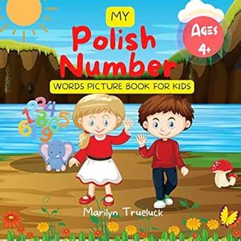 MY POLISH NUMBER PICTURE BOOK FOR KIDS: Ucz się polskich liczb ...
