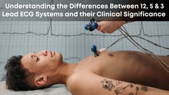 Understanding the Differences Between 12, 5 & 3 Lead ECG Systems and t ...