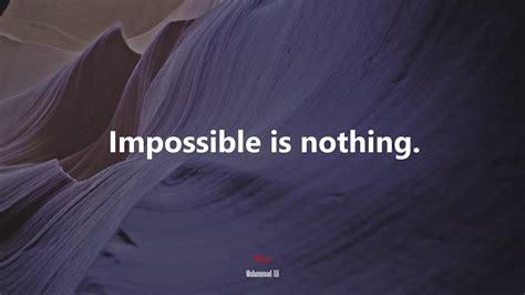 Impossible Is Nothing