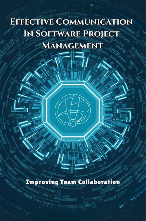 Effective Communication In Software Project Management: Improving Team ...