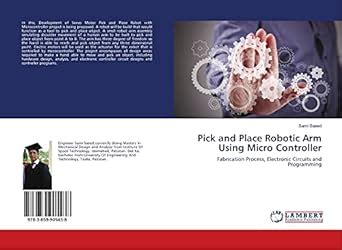 Buy Pick and Place Robotic Arm Using Micro Controller: Fabrication ...