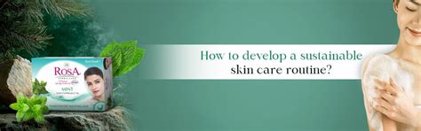 How to develop a sustainable skin care routine? – Rosa Herbalcare