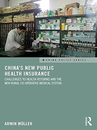 China's New Public Health Insurance: Challenges to Health Reforms and ...