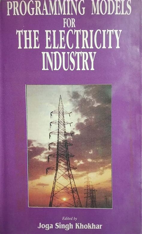 Programming Models for the Electricity Industry : Joga Singh Khokhar ...