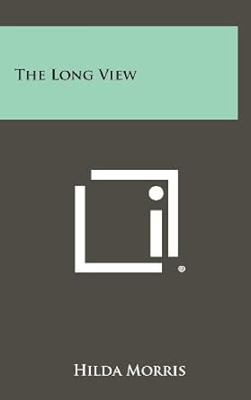 The Long View : Morris, Hilda: Amazon.in: Books