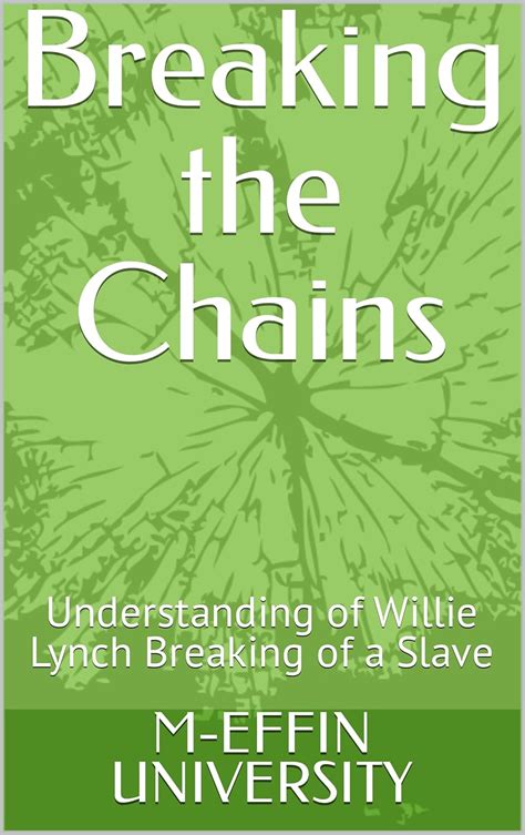 Breaking the Chains: Understanding of Willie Lynch Breaking of a Slave ...
