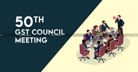 50th GST Council Meeting and Constitution of GSTAT: Difficulties of ...