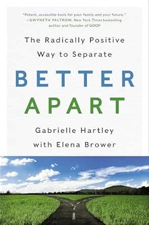 Better Apart: The Radically Positive Way to Separate eBook : Hartley ...
