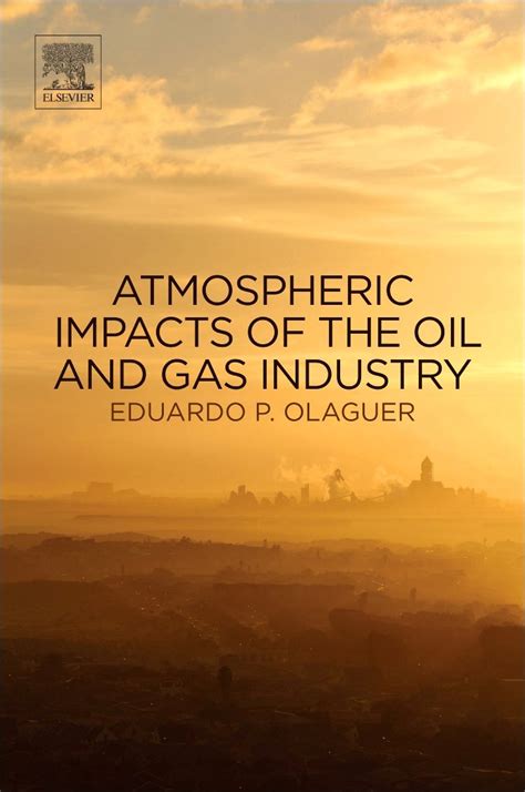 Atmospheric Impacts of the Oil and Gas Industry : Olaguer, Eduardo P ...
