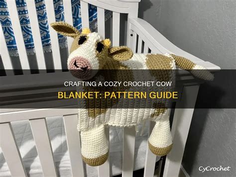 Crafting A Cozy Crochet Cow Blanket: Pattern Guide | CyCrochet