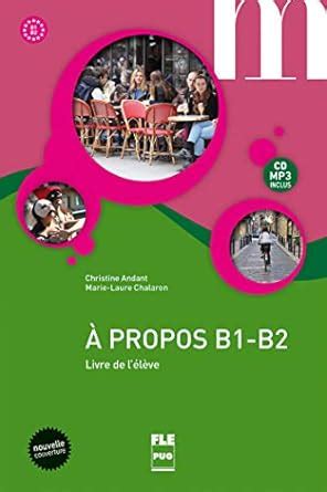 A propos B1-B2 : Livre de l'élève (1CD audio) : Christine Andant, Marie ...