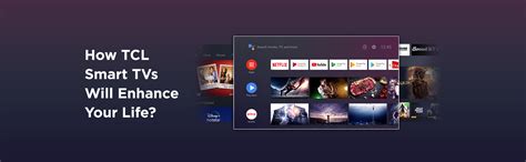 How will TCL Smart TVs Enhance Your Life?