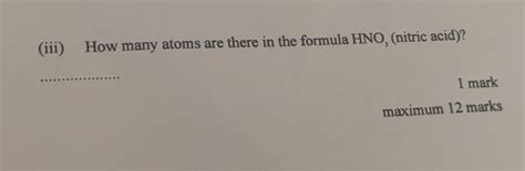 Solved: (iii) How many atoms are there in the formula HNO, (nitric acid ...