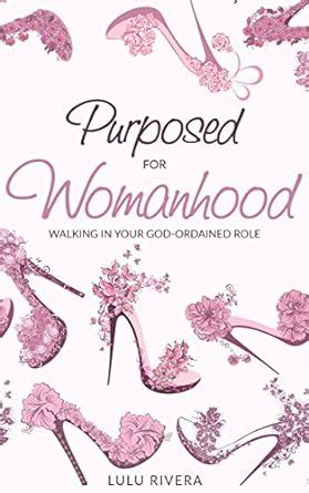 Purposed for Womanhood: Walking in Your God-Ordained Role eBook ...