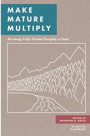 Make Mature Multiply: Becoming Fully-Formed Disciples of Jesus : Amazon ...