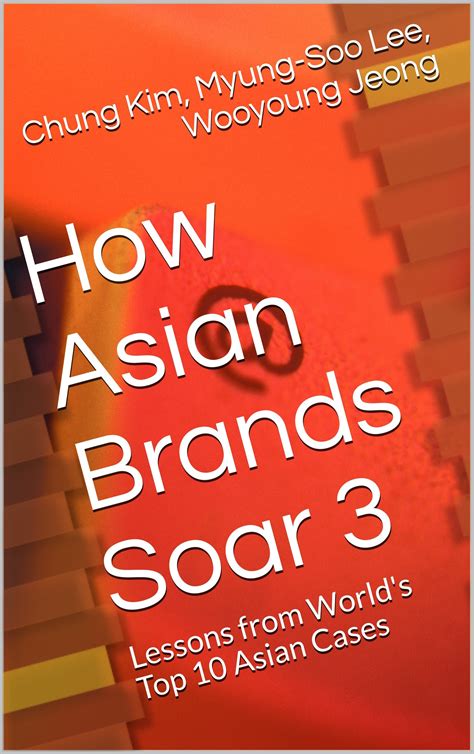 Buy How Asian Brands Soar 3: Lessons from World's Top 10 Asian Cases ...