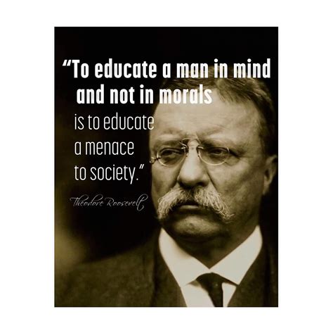 Teddy Roosevelt Quotes-To Educate In Mind, Not India | Ubuy