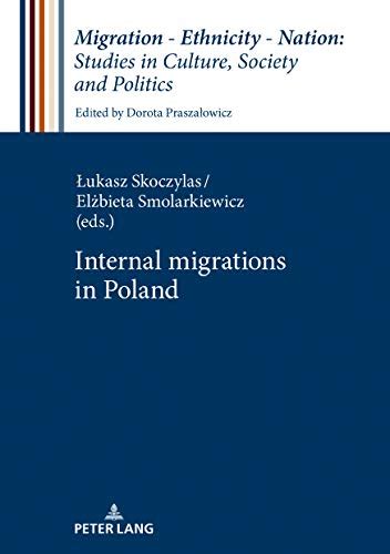 Internal Migrations in Poland (Migration – Ethnicity – Nation: Studies ...