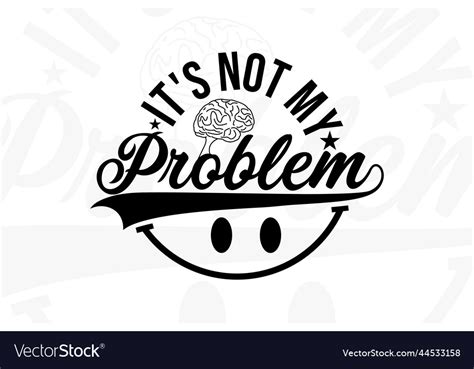 Image result for Not My Problem Edits