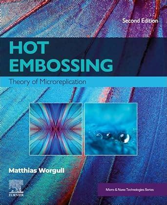 Hot Embossing: Theory of Microreplication (Micro & Nano Technologies ...