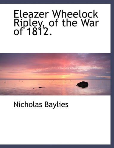 Buy Eleazer Wheelock Ripley, of the War of 1812. Book Online at Low ...