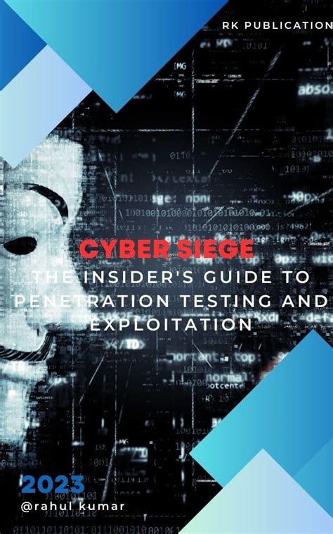 Cyber Siege: The Insider's Guide to Penetration Testing and ...