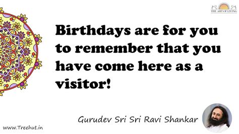 Birthdays are for you to remember that you have come here... Quote by ...