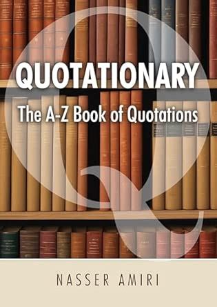Quotationary - The A-Z Book of Quotations: The Mother of All Quotation ...