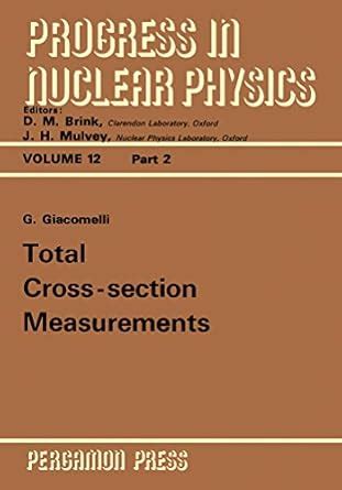 Total Cross-Section Measurements: Progress in Nuclear Physics eBook ...
